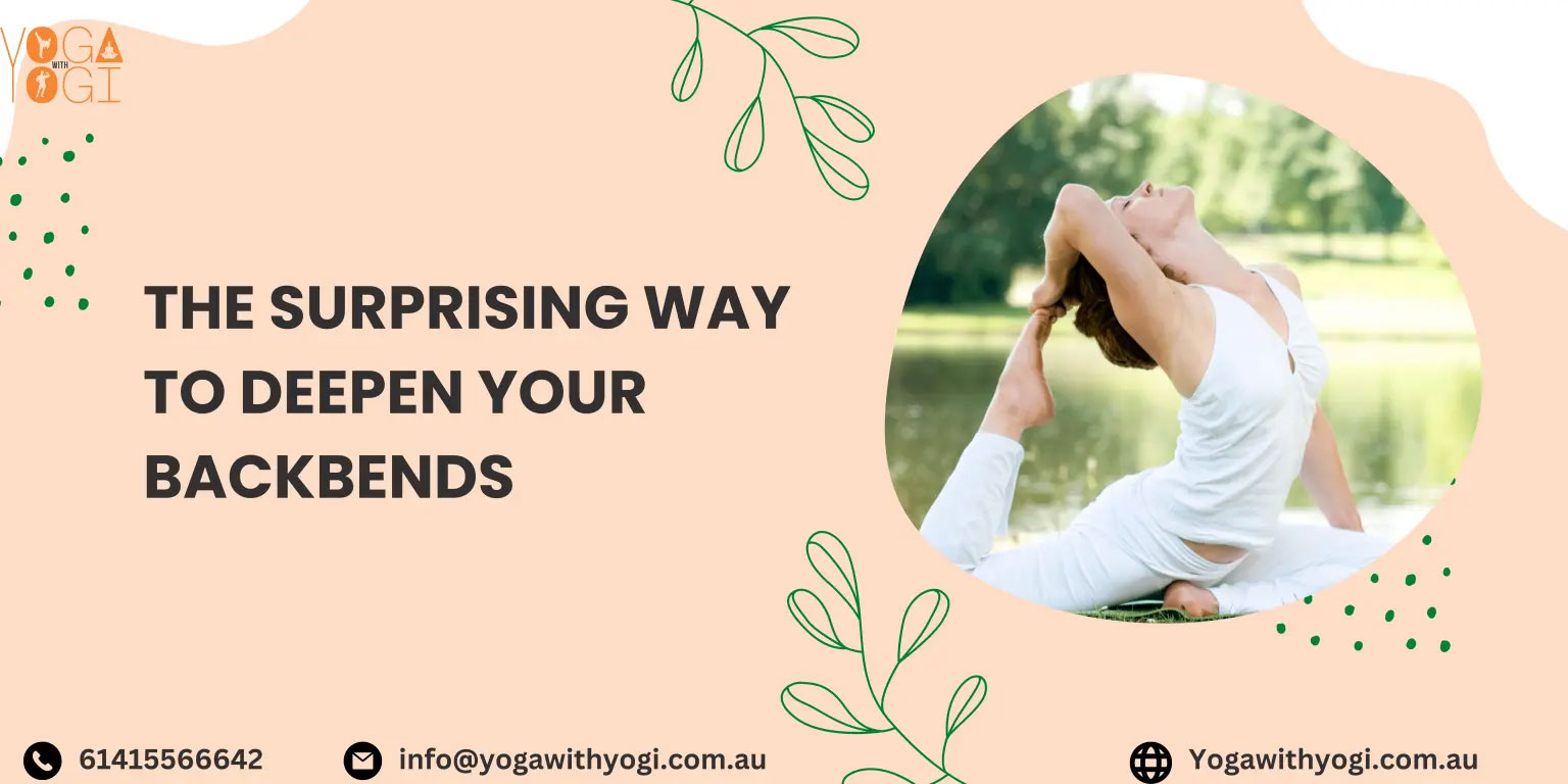 The Surprising Way to Deepen Your Backbends