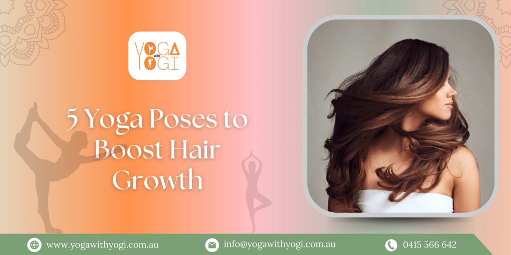5 Yoga Poses to Boost Hair Growth