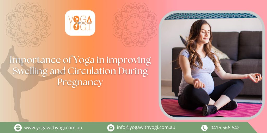 Importance of Yoga in improving Swelling and Circulation During Pregnancy
