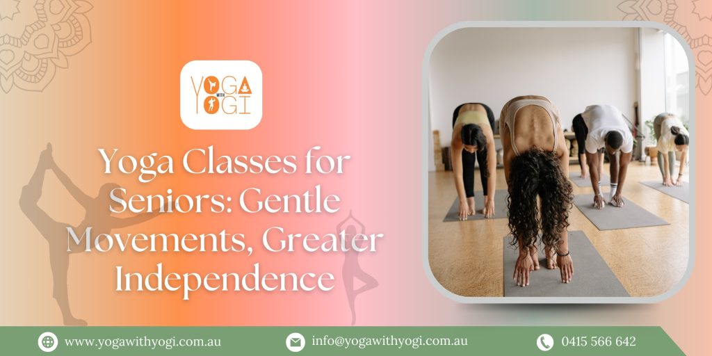 Yoga Classes for Seniors Gentle Movements, Greater Independence