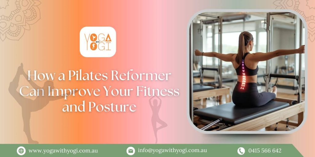 How a Pilates Reformer Can Improve Your Fitness and Posture