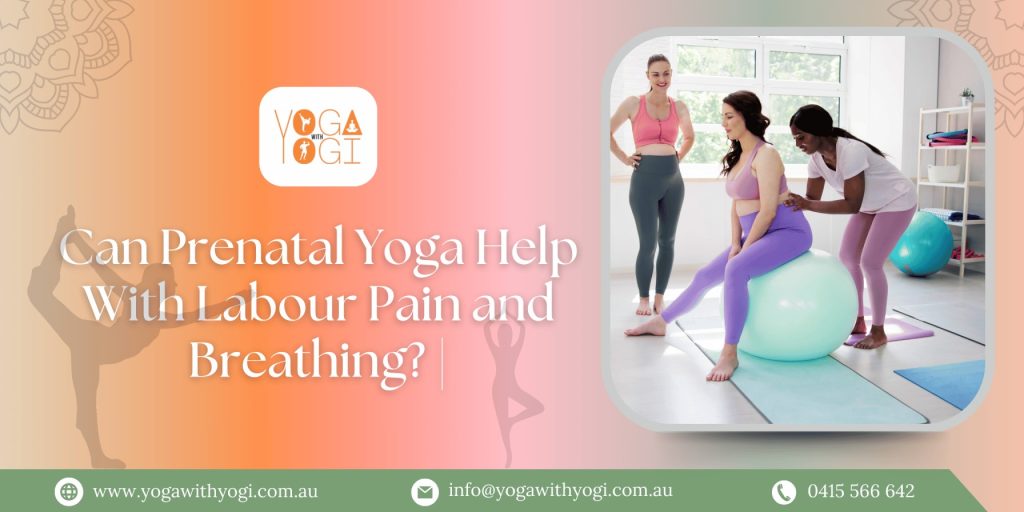 Can Prenatal Yoga Help With Labour Pain and Breathing